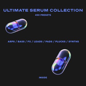 May include: A digital product advertisement on a black background. The text reads "ULTIMATE SERUM COLLECTION" and "450 PRESETS". Two iridescent capsules are featured. Below the capsules, the text reads "ARPS / BASS / FX / LEADS / PADS / PLUCKS / SYNTHS" and "INSIDE".