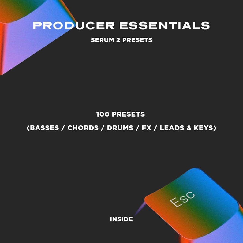 May include: A dark gray graphic with the text "PRODUCER ESSENTIALS" and "SERUM 2 PRESETS." It also states "100 PRESETS" with categories like "BASSES / CHORDS / DRUMS." A colorful keyboard key with "Esc" is in the corner.