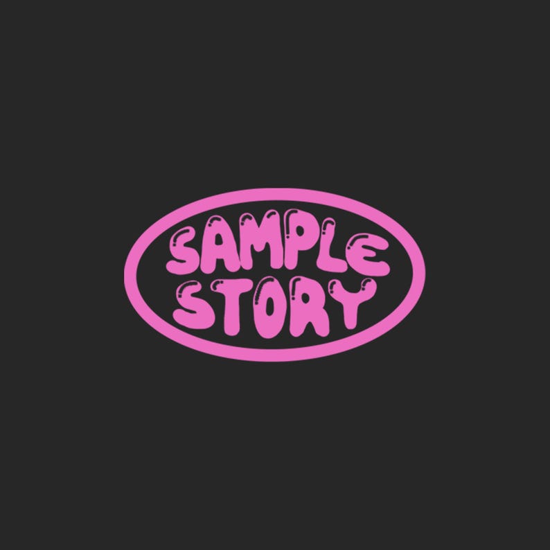 K&ouml;nnte beinhalten: Ein rosa Oval mit den Worten "SAMPLE STORY" in Buchstabenblasen. Der Text ist fett, mit abgerundeten Buchstaben und ist mit einem dunkleren Rosa umrandet. Der Hintergrund ist schwarz.