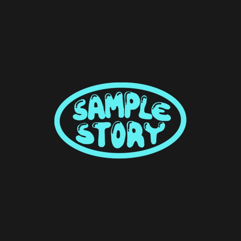 May include: A teal-colored oval logo with the words "SAMPLE STORY" in a rounded, bubble-style font. The text and the oval border are the same shade of teal, set against a solid black background. The design is simple and modern.