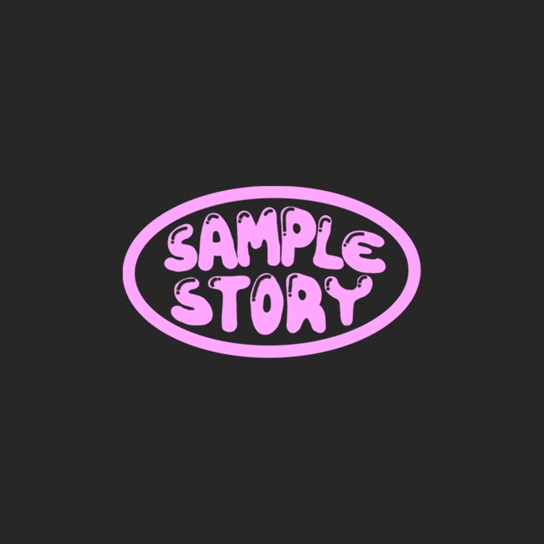 May include: A pink oval logo with the words "SAMPLE STORY" in a bubble font on a black background. The text and the oval outline are the same shade of pink.