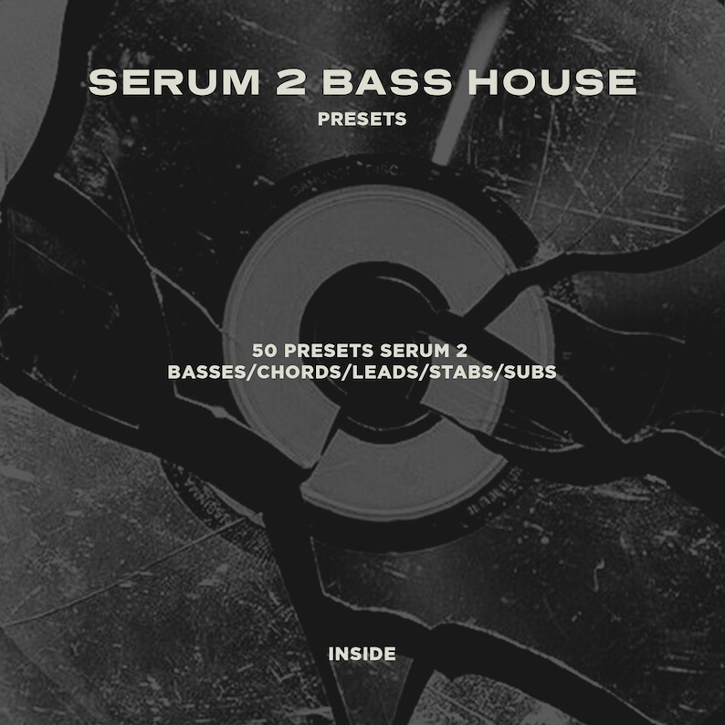 May include: A grayscale graphic with the text "SERUM 2 BASS HOUSE" and "PRESETS." Below, it reads "50 PRESETS SERUM 2 BASSES/CHORDS/LEADS/STABS/SUBS" and "INSIDE." The design resembles a shattered vinyl record.