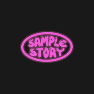 May include: A pink neon sign with the words "SAMPLE STORY" in a bubble font, set within a pink oval frame, against a black background. The sign has a glowing effect, creating a vibrant and eye-catching design.