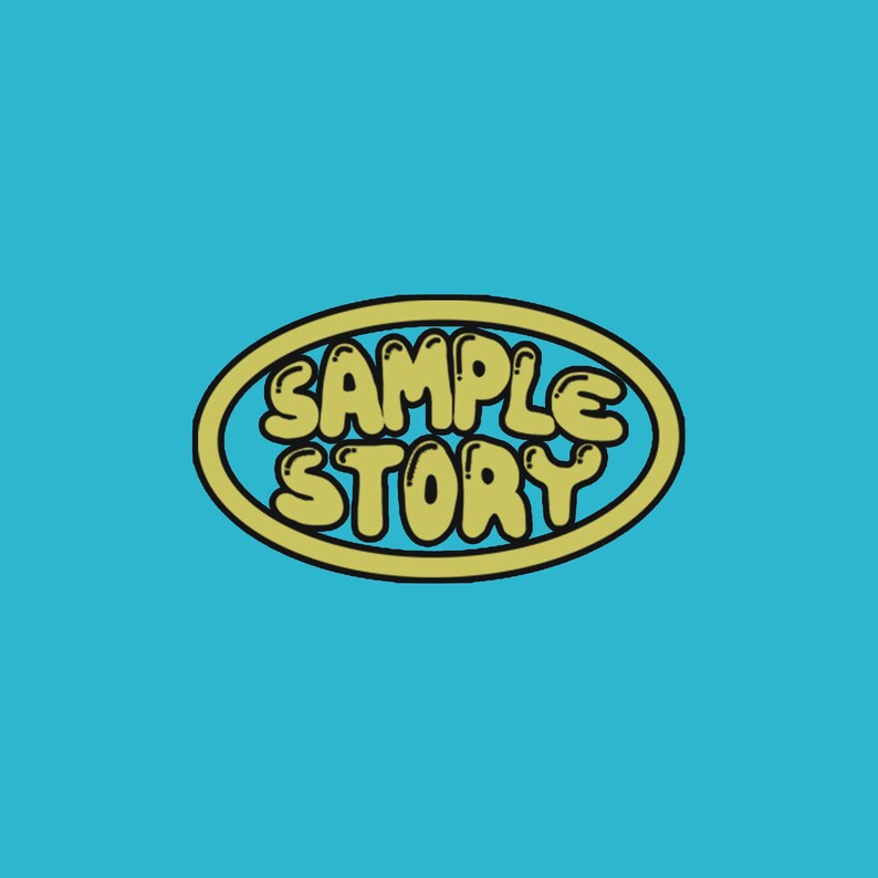 May include: A teal background with a yellow oval containing the words "SAMPLE STORY" in a bubble font. The text is yellow with a black outline.