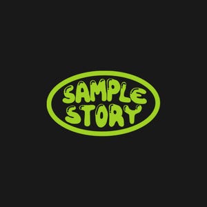 May include: A green oval with the words "SAMPLE STORY" in a bubble font. The text is in a bright green color, and the background is black.