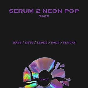 May include: A digital art graphic on a black background. The text "SERUM 2 NEON POP" and "PRESETS" are in purple. Below, the text "BASS / KEYS / LEADS / PADS / PLUCKS" is also in purple. A broken, iridescent CD is at the bottom with the word "INSIDE".