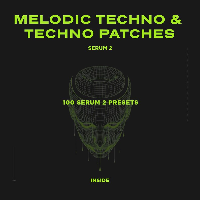 以下が含まれることがあります： 黒い背景に、ネオングリーンのテキストで「MELODIC TECHNO & TECHNO PATCHES」と「SERUM 2」と書かれています。 円形のヘッドピースが付いた顔のワイヤーフレーム画像が中央にあり、「100 SERUM 2 PRESETS」というテキストがあります。 下部には「INSIDE」という単語があります。