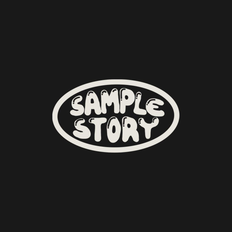 May include: White text on a black background. The text reads "SAMPLE STORY" in a rounded, bubble-like font, enclosed within a white oval. The design is simple and modern, suitable for branding or logo use.