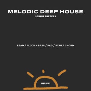 May include: A black and white graphic with the text "MELODIC DEEP HOUSE SERUM PRESETS" and "LEAD / PLUCK / BASS / PAD / STAB / CHORD". A stylized orange sun with the word "INSIDE" is at the bottom of the graphic.