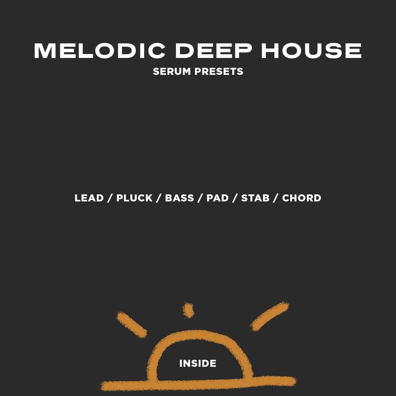 May include: A black and white graphic with the text "MELODIC DEEP HOUSE SERUM PRESETS" and "LEAD / PLUCK / BASS / PAD / STAB / CHORD". A stylized orange sun with the word "INSIDE" is at the bottom of the graphic.