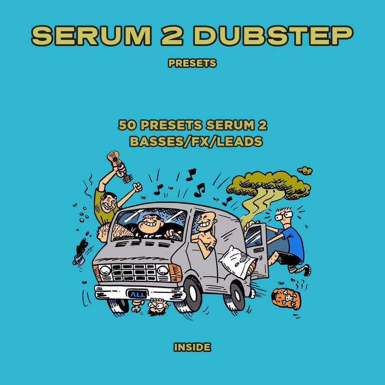 May include: A cartoon illustration on a teal background promoting "SERUM 2 DUBSTEP" presets. The image features a gray van with several animated characters, musical notes, and the text "50 PRESETS SERUM 2 BASSES/FX/LEADS" and "INSIDE".