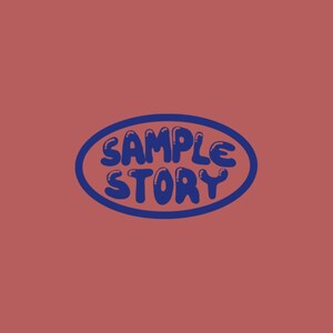 May include: A blue oval with the text "SAMPLE STORY" in white, bubble-like letters.