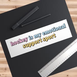 Hockey is My Emotional Support Sport Bumper Sticker