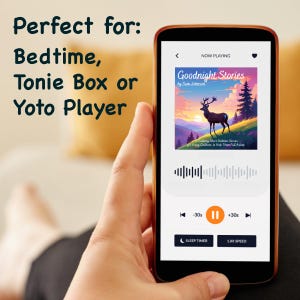 May include: A smartphone displays a bedtime story app with a colorful illustration of a deer in a forest. The app interface shows playback controls and the title "Goodnight Stories." The phone is held in a hand, with text above it that says "Perfect for: Bedtime, Tonie Box or Yoto Player."