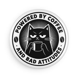 Cat Magnet, Dark Humour Gift, Button Magnet, Round, Coffee Lovers, Cat Lovers, Supportive Magnet, Fridge Decoration, Office Decor, Kitchen