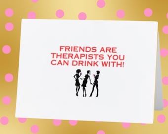 Funny Card for Bestie! Friends Are Therapists Design (5x7)