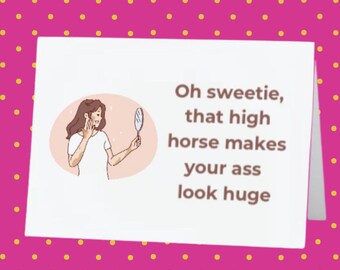 Snarky Card for Friend! Folded 5 x 7