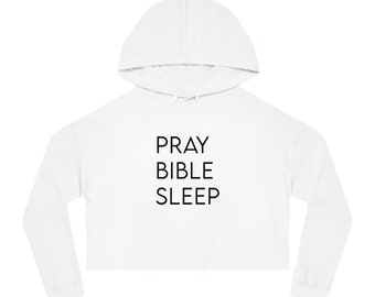 Pray-Bible-Sleep: Women's Cropped Hooded Sweatshirt (various colors)