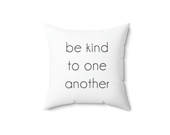 be kind to one another: Square Accent Pillow