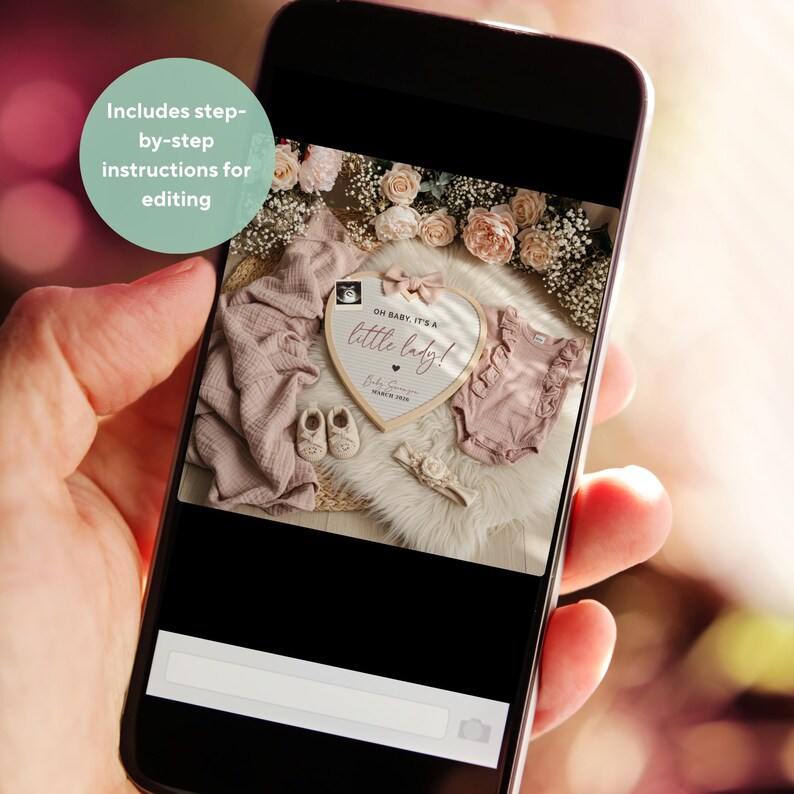 May include: A smartphone displays a baby announcement scene. The scene includes a heart-shaped sign with the text "OH BABY, IT'S A little lady!", baby clothes, shoes, and a blanket. The image is surrounded by flowers. The phone also displays the text "Includes step-by-step instructions for editing."