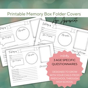 May include: Printable memory box folder covers with three age-specific questionnaires designed to grow with your child from preschool through high school. The covers are black and white with a simple design and include space for a child's name, age, date, and a place for them to write about their feelings.