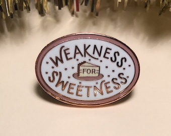 Weakness For Sweetness Hard Enamel Pin