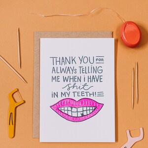 Thank You For Always Telling Me When I Have Shit In My Teeth Letterpress Greeting Card image 1