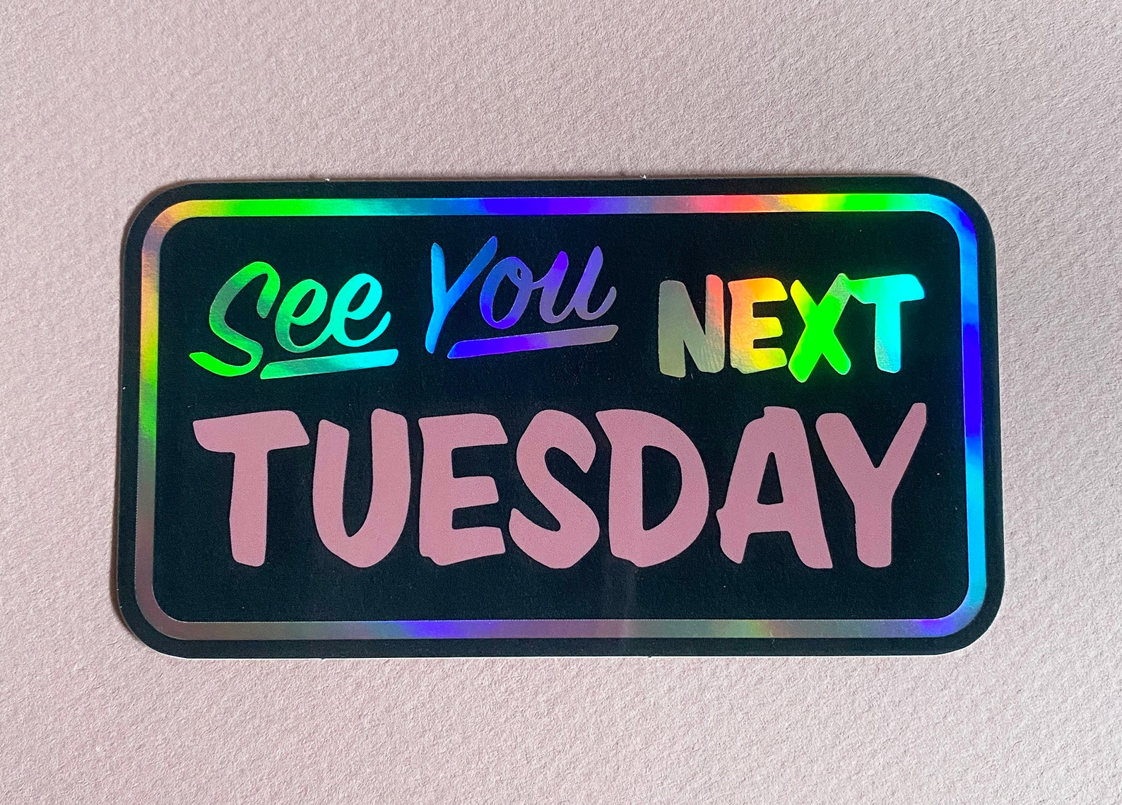 See You Next Tuesday Sticker Holographic Vinyl Sticker Etsy