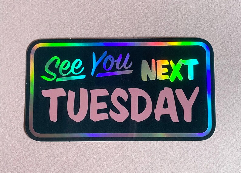 See You Next Tuesday Sticker Holographic Vinyl Sticker Etsy