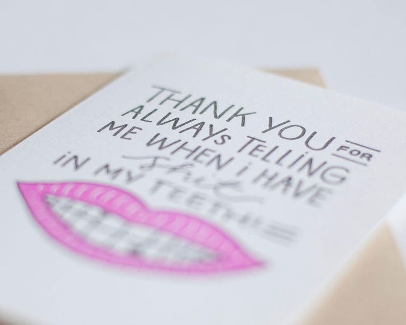 Thank You For Always Telling Me When I Have Shit In My Teeth Letterpress Greeting Card image 2