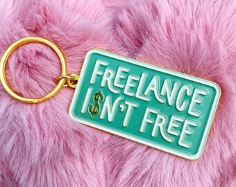 Freelance Isn’t Free Enamel Keychain