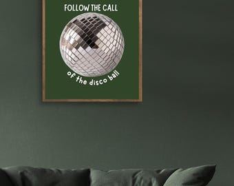 „Follow the Call of the Disco Ball“ Druck - A1, A2, A3 und A4 Größen erhältlich
