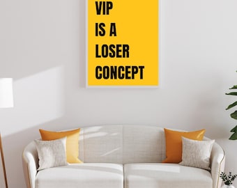 VIP ist ein Loser Concept - Poster - in A4, A3, A2 und A1 erhältlich