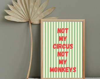 Not My Circus Print - Lustiges Zitat Kunst (Digitaler Download)