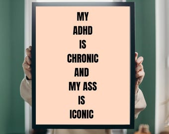 My ADHD is chronic humorous poster