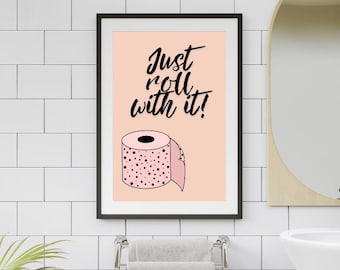 Just Roll With It - Badezimmer Druck - A1, A2, A3 und A4 Größen erhältlich