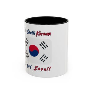 South Korea Mug, Korean Pride Coffee Mug, Funny South Korea Gift Idea, Gift for South Korean Culture Lovers, I&#39;m South Korean, I got Seoul!