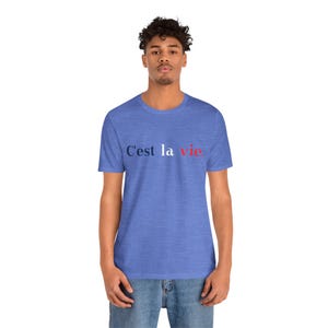 C&#39;est La Vie Unisex Tee, Casual French Quote Shirt for Everyday Wear, Cute France travel souvenir for Friends, Stylish Paris Summer Outfit