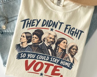 Vote shirt, Historical Suffrage Icons Comfort Colors, Mid Term Elections: Your vote matters, Douglass Wells Liberal Voting Rights Democracy