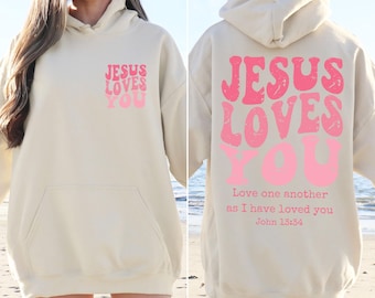Jesus Loves You Hoodie or Sweatshirt, Christian Faith Apparel