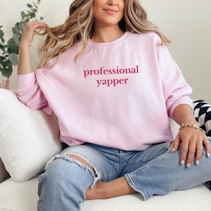 Felpa Yapper Professionale – Divertente tendenza meme, regalo per lei, come visto su TikTok, girocollo personalizzato