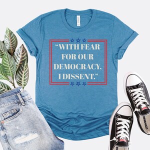 With Fear For Our Democracy I Dissent Shirt, Justice Sonia Sotomayor Quote, Trendy Political Shirt, Pro Justice Sweatshirt, Democracy Tshirt