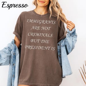 Immigrants Are Not Criminals Shirt: Anti-Trump Political Protest Tee