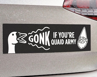 GONK If You're Quaid Army - 10x3 Weatherproof Vinyl Bumper Magnet