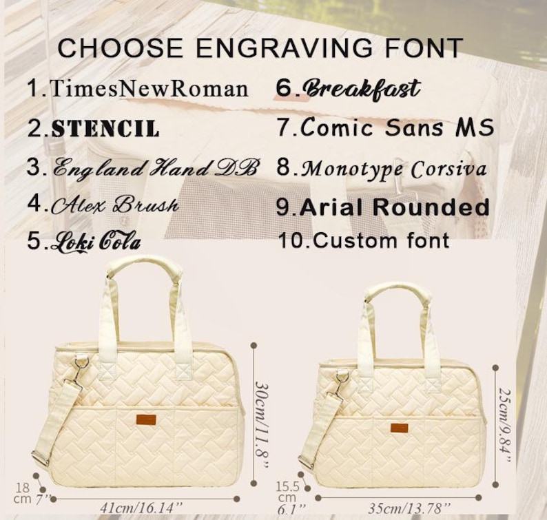 May include: Two beige quilted travel bags with a choice of 10 fonts for engraving. The bags are 11.8 inches tall, 9.84 inches wide, and 16.14 inches long. The fonts include Times New Roman, Stencil, England Hand DB, Alex Brush, Loki Cola, Breakfast, Comic Sans MS, Monotype Corsiva, Arial Rounded, and Custom font.