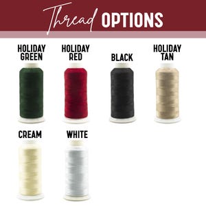 May include: Image of thread spools in various colors, including Holiday Green, Holiday Red, Black, Holiday Tan, Cream, and White. The text "Thread Options" is at the top of the image.