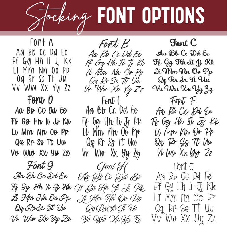 May include: A graphic showcasing "Stocking Font Options" with ten different font styles labeled A through J. Each font displays the alphabet in uppercase and lowercase letters, offering a variety of choices for personalization.
