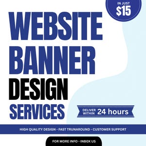 May include: A graphic promoting website banner design services. The text includes "WEBSITE BANNER DESIGN SERVICES" in blue and black. It also states "DELIVER WITHIN 24 hours" and "IN JUST $15". Additional text reads "HIGH QUALITY DESIGN - FAST TRUNAROUND - CUSTOMER SUPPORT".
