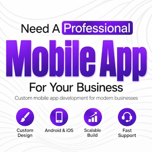 May include: A graphic advertisement with the text Need A Professional Mobile App For Your Business and Custom mobile app development for modern businesses. It features four purple circular icons for Custom Design, Android & iOS, Scalable Build, and Fast Support.