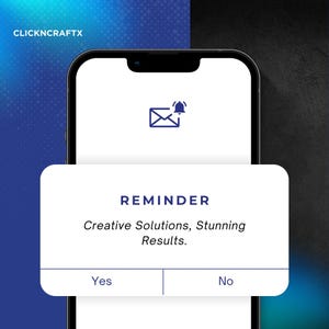 Pu&ograve; includere: Uno schermo di smartphone mostra una notifica di promemoria. La notifica recita "REMINDER" con il testo "Creative Solutions, Stunning Results". Sotto ci sono i pulsanti "Yes" e "No". L'angolo in alto a sinistra mostra "CLICKNCRAFTX".